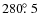 $280\hbox{$.\!\!^\circ$ }5$