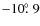 $-10\hbox{$.\!\!^\circ$ }9$