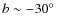 $b\sim -30\hbox{$^\circ$ }$