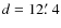 $d=12\hbox{$.\mkern-4mu^\prime$ }4$