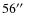 $56\hbox{$^{\prime\prime}$ }$