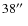 $38\hbox{$^{\prime\prime}$ }$