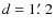 $d=1\hbox{$.\mkern-4mu^\prime$ }2$