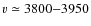 $v\simeq3800{-}3950$