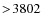 $>\!3802$