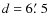 $d=6\hbox{$.\mkern-4mu^\prime$ }5$