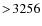 $>\!3256$
