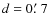 $d=0\hbox{$.\mkern-4mu^\prime$ }7$