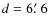 $d=6\hbox{$.\mkern-4mu^\prime$ }6$