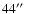 $44\hbox{$^{\prime\prime}$ }$