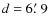 $d=6\hbox{$.\mkern-4mu^\prime$ }9$