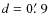 $d=0\hbox{$.\mkern-4mu^\prime$ }9$