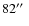 $82\hbox{$^{\prime\prime}$ }$