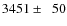 $3451\pm\phantom{0}50$