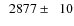 $\phantom{0}2877\pm\phantom{0}10$