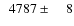 $\phantom{0}4787\pm\phantom{00}8$