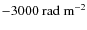 $-3000~{\rm rad~m^{-2}}$