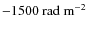 $-1500~{\rm rad~m^{-2}}$