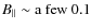 $B_\parallel \sim {\rm a~few}\ 0.1$