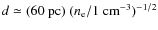 $d \simeq (60~{\rm pc}) ~ (n_{\rm e} / 1~{\rm cm}^{-3})^{-1/2}$