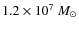 $ 1.2 \times 10^7~M_\odot$