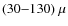 $ (30{-}130)~\mu$