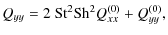 $\displaystyle Q_{yy}= 2~{\rm St}^2 {\rm Sh}^2 Q_{xx}^{(0)} + Q_{yy}^{(0)},$