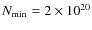 $N_{\rm min}=2\times 10^{20}$