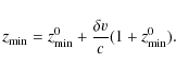 \begin{displaymath}
\ensuremath{z_{\rm min}} =\ensuremath{z_{\rm min}} ^0+{{\delta {v}}\over{c}} (1+\ensuremath{z_{\rm min}} ^0).
\end{displaymath}