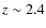 $z\sim2.4$