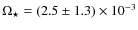 $\Omega _{\star }=(2.5\pm 1.3)\times 10^{-3}$