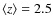 $\left< z \right>=2.5$