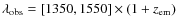 $\lambda_{\rm obs}=[1350,1550]\times(1+\ensuremath{z_{\rm em}} )$