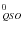 $_{QS\!O}^0$