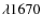 $\lambda 1670$