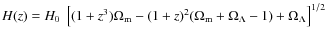 $H(z) = \mbox{$H_0$ }\left[{(1+z^3)\Omega_{\rm m}-(1+z)^2(\Omega_{\rm m}+\Omega_{\Lambda}-1)+\Omega_{\Lambda}}\right]^{1/2}$
