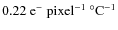 $0.22 ~\rm {e^-~pixel^{-1}~^{\circ}C^{-1}}$