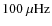 $100~\rm {\mu Hz}$