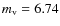 $m_{\rm v} = 6.74$
