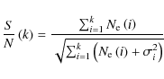 \begin{displaymath}
\frac{S}{N}\left( k \right) = \frac{\sum_{i=1}^k N_{\rm {e}}...
...}^k \left( N_{\rm {e}} \left( i \right) + \sigma_i^2 \right)}}
\end{displaymath}
