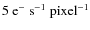 $5~ \rm {e^-~s^{-1}~pixel^{-1}}$