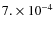 $7. \times 10^{-4}$