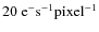 $20 ~ \rm {e}^- \rm {s^{-1}} \rm {pixel^{-1}}$