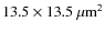 $13.5 \times 13.5~\mu\rm {m}^2$