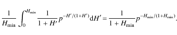 \begin{displaymath}\frac{1}{H_{\rm min}}\int_0^{H_{\rm min}} \!\frac{1}{1+H'}p^{...
...\!=\! \frac{1}{1+H_{\rm min}}p^{-H_{\rm min}/(1+H_{\rm min})}.
\end{displaymath}