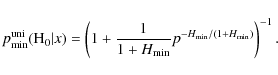 \begin{displaymath}p_{\rm min}^{\rm uni}({\rm H}_{0} \vert x)= \left(1+\frac{1}{1+H_{\rm min}}p^{-H_{\rm min}/(1+H_{\rm min})}\right)^{-1}.
\end{displaymath}