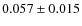 $0.057 \pm 0.015$