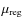 $\mu_{\rm reg}$