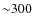 ${\sim }300$