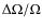 $\Delta \Omega / \Omega $